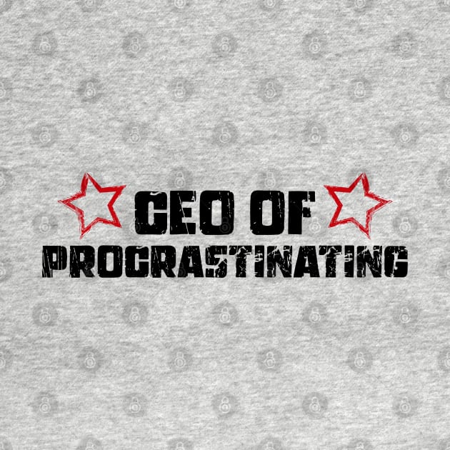 CEO of Procrastinating by slawers